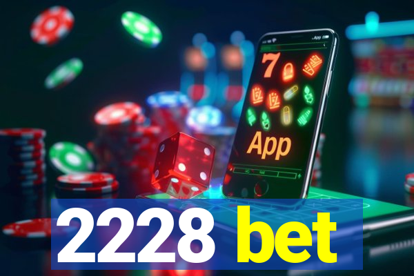 2228 bet